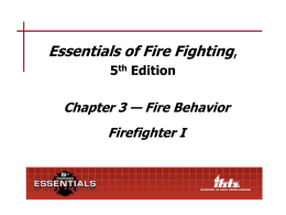 Essentials of Fire Fighting , Chapter 3 — Fire Behavior Firefighter I