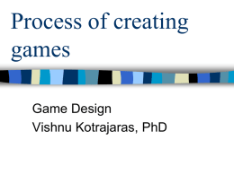 Process of creating games Game Design Vishnu Kotrajaras, PhD