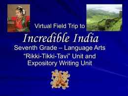 Incredible India – Language Arts Seventh Grade “Rikki-Tikki-Tavi” Unit and