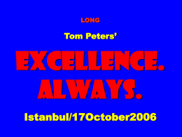 EXCELLENCE. ALWAYS. Istanbul/17October2006 Tom Peters’