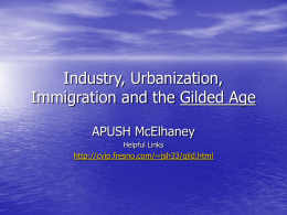 Industry, Urbanization, Immigration and the Gilded Age APUSH McElhaney