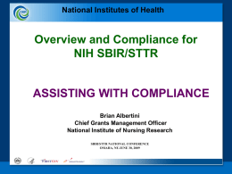 ASSISTING WITH COMPLIANCE Overview and Compliance for NIH SBIR/STTR National Institutes of Health