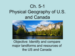 Ch. 5-1 Physical Geography of U.S. and Canada Objective: Identify and compare