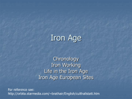 Iron Age Chronology Iron Working Life in the Iron Age