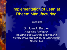 Implementation of Lean at Rheem Manufacturing Dr. Joan A. Burtner