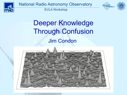 Deeper Knowledge Through Confusion Jim Condon National Radio Astronomy Observatory
