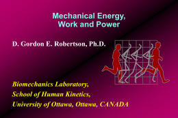 Mechanical Energy, Work and Power D. Gordon E. Robertson, Ph.D. Biomechanics Laboratory,