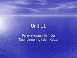Unit 11 Perekayasaan Semula (Reengineering) dan Kaizen