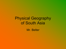 Physical Geography of South Asia Mr. Belter