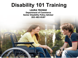 Disability 101 Training LAURA TRONGE Department of Commerce Senior Disability Policy Advisor