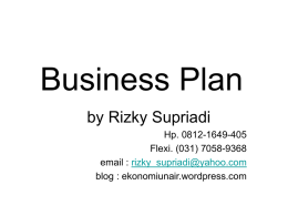 Business Plan by Rizky Supriadi Hp. 0812-1649-405 Flexi. (031) 7058-9368