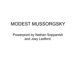 MODEST MUSSORGSKY Powerpoint by Nathan Soppanish and Joey Ledford.