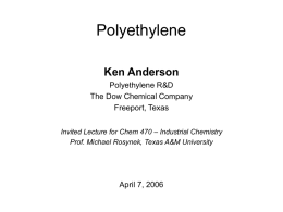 Polyethylene Ken Anderson Polyethylene R&amp;D The Dow Chemical Company