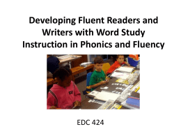 Developing Fluent Readers and Writers with Word Study EDC 424
