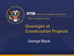 Oversight of Construction Projects George Black Office of Highway Safety