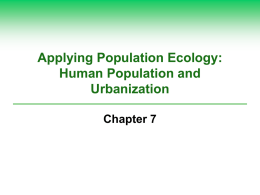 Applying Population Ecology: Human Population and Urbanization Chapter 7