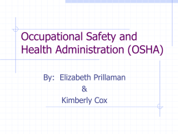 Occupational Safety and Health Administration (OSHA) By:  Elizabeth Prillaman &amp;
