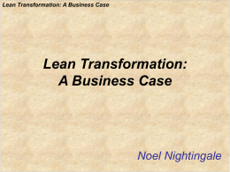 Lean Transformation: A Business Case Noel Nightingale Lean Transformation: A Business Case