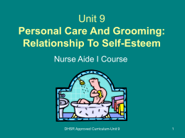 Unit 9 Personal Care And Grooming: Relationship To Self-Esteem Nurse Aide I Course