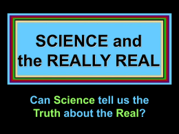 SCIENCE and the REALLY REAL Can tell us the
