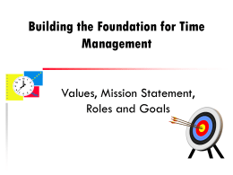 Building the Foundation for Time Management Values, Mission Statement, Roles and Goals
