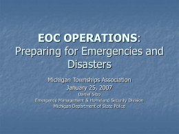 EOC OPERATIONS Preparing for Emergencies and Disasters Michigan Townships Association