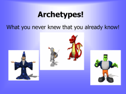 Archetypes! What you never knew that you already know!