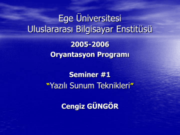 Ege Üniversitesi Uluslararası Bilgisayar Enstitüsü Yazılı Sunum Teknikleri 2005-2006