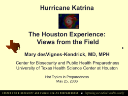 Hurricane Katrina The Houston Experience: Views from the Field Mary desVignes-Kendrick, MD, MPH