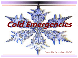 Cold Emergencies Prepared by: Steven Jones, EMT-P