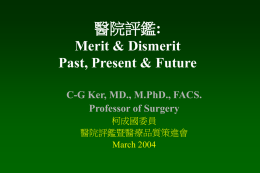 : Merit &amp; Dismerit Past, Present &amp; Future C-G Ker, MD., M.PhD., FACS.