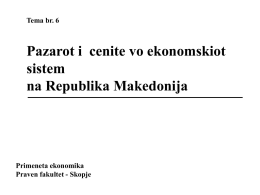 Pazarot i  cenite vo ekonomskiot sistem na Republika Makedonija Tema br. 6