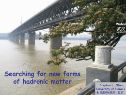 Searching for new forms of hadronic matter 武汉 &amp;