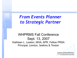 From Events Planner to Strategic Partner WHPRMS Fall Conference Sept. 13, 2007