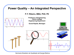 – An Integrated Perspective Power Quality P. F. Ribeiro, MBA, PhD, PE