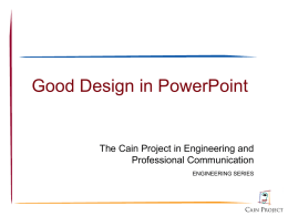 Good Design in PowerPoint The Cain Project in Engineering and Professional Communication