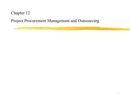 Chapter 12 Project Procurement Management and Outsourcing 1