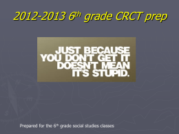 2012-2013 6 grade CRCT prep th Prepared for the 6