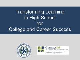 Transforming Learning in High School for College and Career Success