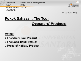Pokok Bahasan: The Tour Operators’ Products Materi: The Short-Haul Product
