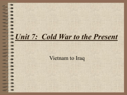 Unit 7:  Cold War to the Present Vietnam to Iraq