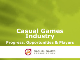 Casual Games Industry Progress, Opportunities &amp; Players 1