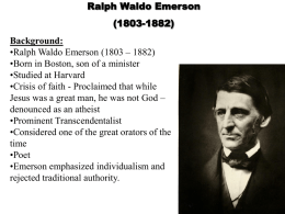 Ralph Waldo Emerson (1803-1882) Background: •Ralph Waldo Emerson (1803 – 1882)