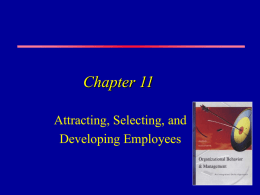 Chapter 11 Attracting, Selecting, and Developing Employees