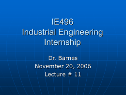 IE496 Industrial Engineering Internship Dr. Barnes