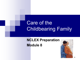 Care of the Childbearing Family NCLEX Preparation Module 8
