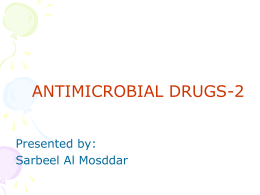 ANTIMICROBIAL DRUGS-2 Presented by: Sarbeel Al Mosddar