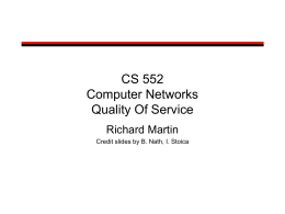CS 552 Computer Networks Quality Of Service Richard Martin