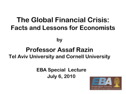 The Global Financial Crisis: Facts and Lessons for Economists Professor Assaf Razin