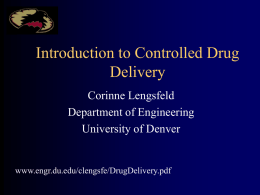 Introduction to Controlled Drug Delivery Corinne Lengsfeld Department of Engineering